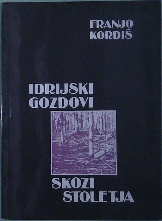 Idrijski gozdovi skozi stoletja