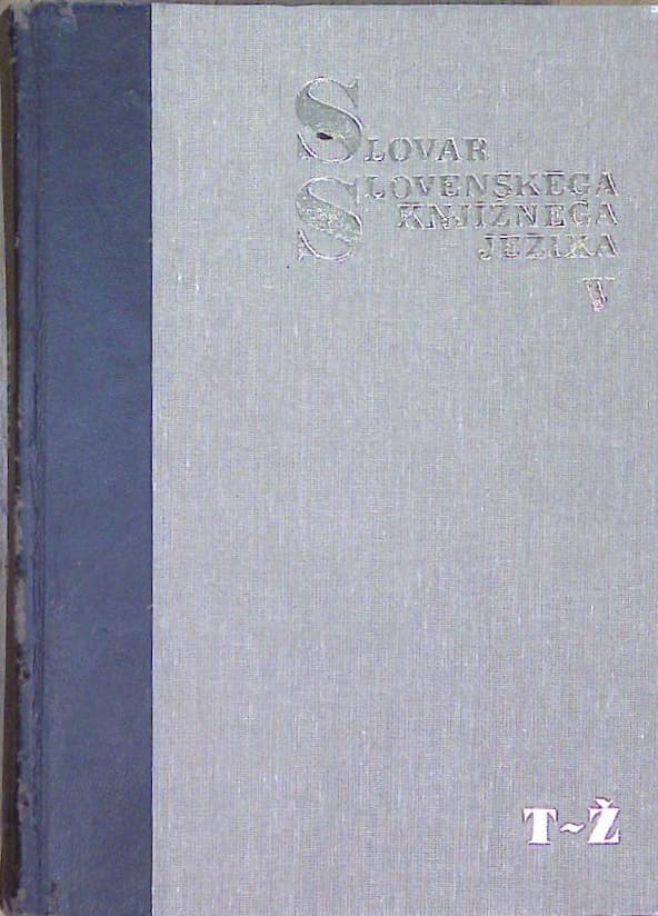 Slovar slovenskega knjižnega jezika V.  T-Ž