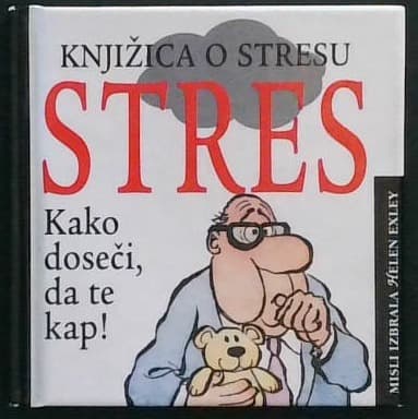 Knjižica o stresu (Kako doseči, da te kap!)