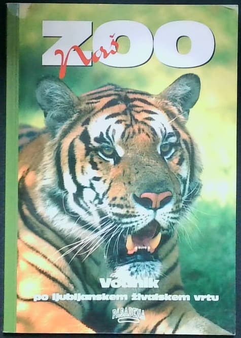 Naš Zoo : vodnik po ljubljanskem živalskem vrtu