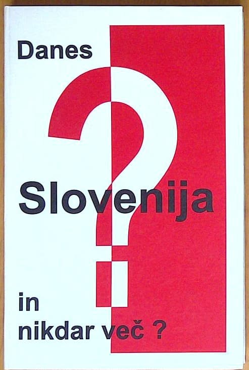 Danes Slovenija in nikdar več?