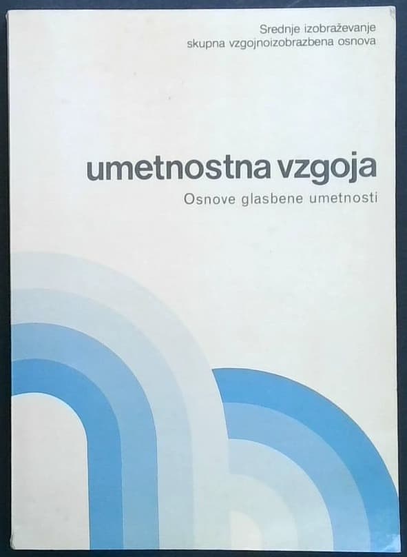Umetnostna vzgoja : Osnove glasbene umetnosti