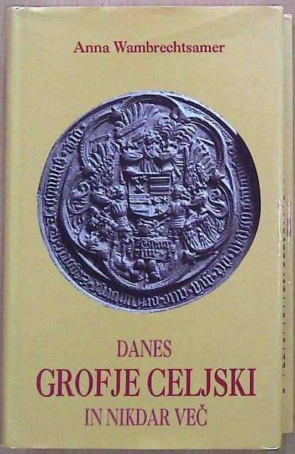 Danes grofje celjski in nikdar več