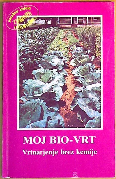 Moj bio-vrt Vrtnarjenje brez kemije  