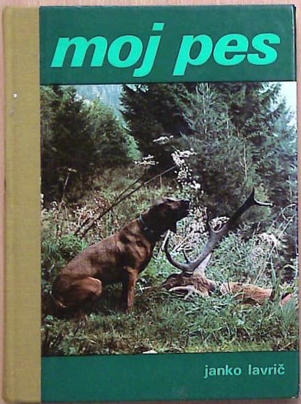Moj pes : vzreja - vzgoja - šolanje