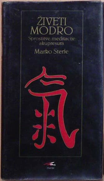 Živeti modro - Sprostitve, meditacije, akupresura