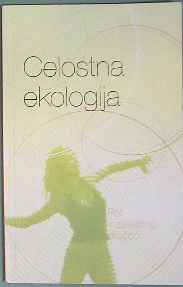 Celostna ekologija: Pot v zavestno družbo