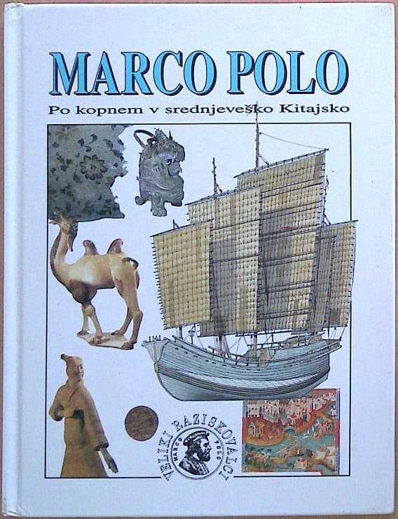Marco Polo - Po kopnem v srednjeveško Kitajsko
