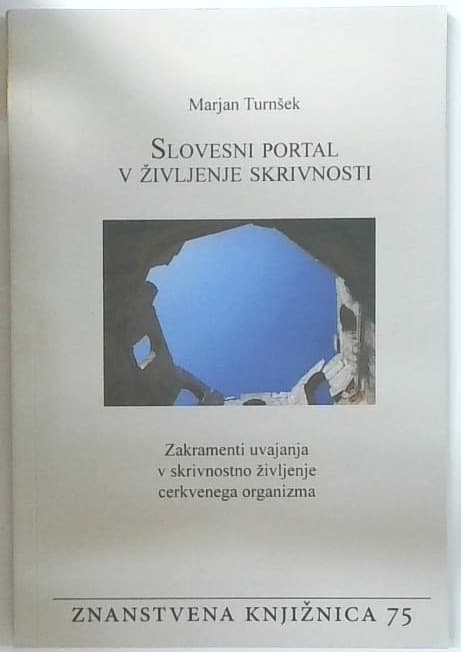 Slovesni portal v življenje skrivnosti : zakramenti uvajanja v skrivnostno življenje cerkvenega organizma - slika 2