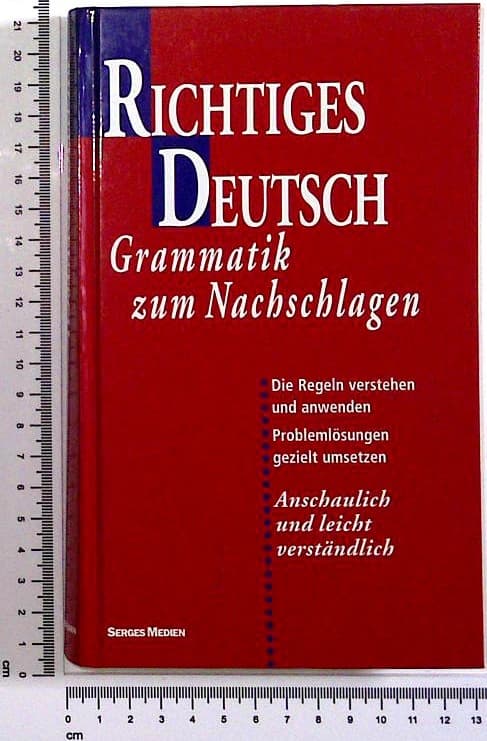Richtiges Deutsch : Grammatik zum Nachschlagen