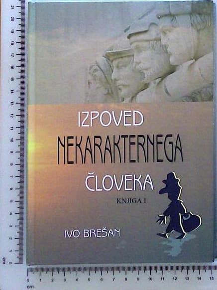 Izpoved nekarakternega človeka : knjiga 1