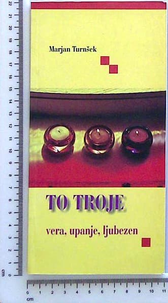 To troje : Vera, upanje, ljubezen