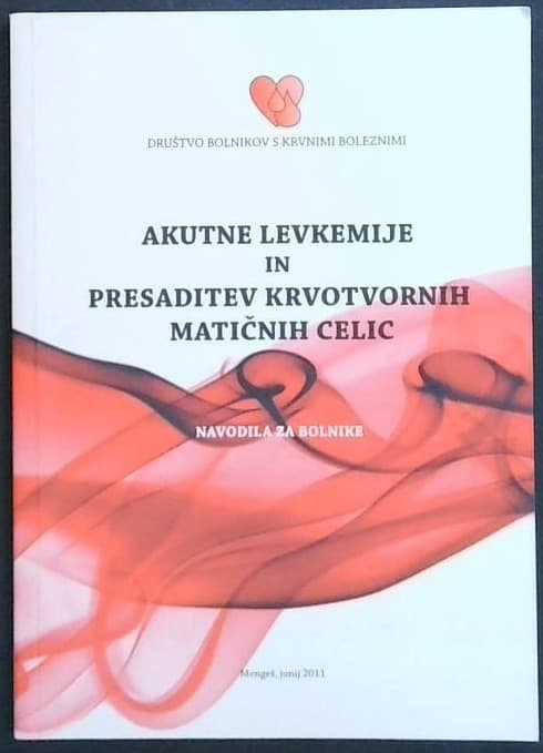 Akutne levkemije in presaditev krvotvornih matičnih celic : navodila za bolnike
