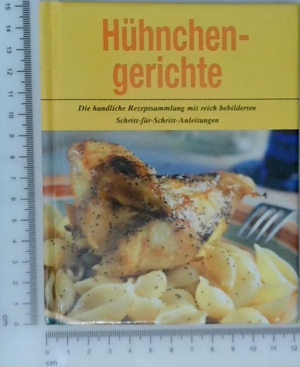 Huhnchen - gerichte - Die handliche Rezeptsammlung mit reich bebilderten Schritt-fur-Schritt-Anleitungen