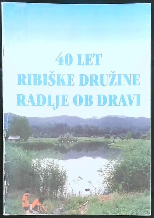 40 let ribiške družine Radlje ob Dravi