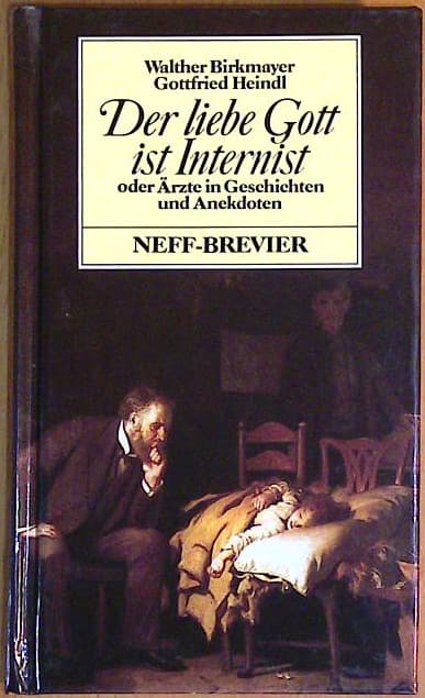 Der liebe Gott ist Internist oder Der Arzt in der Anekdote