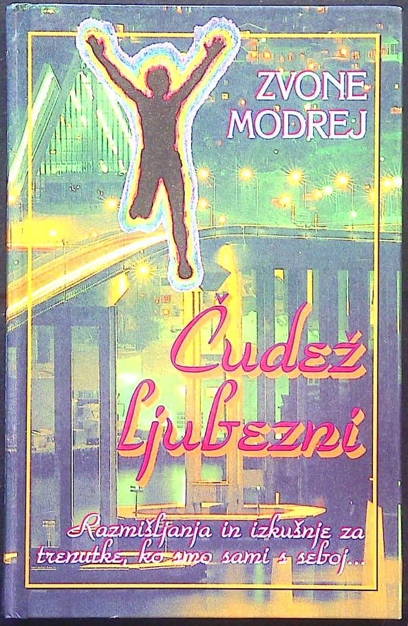 Čudež ljubezni (Razmišljanja in izkušnje za trenutke, ko smo sami s seboj...)