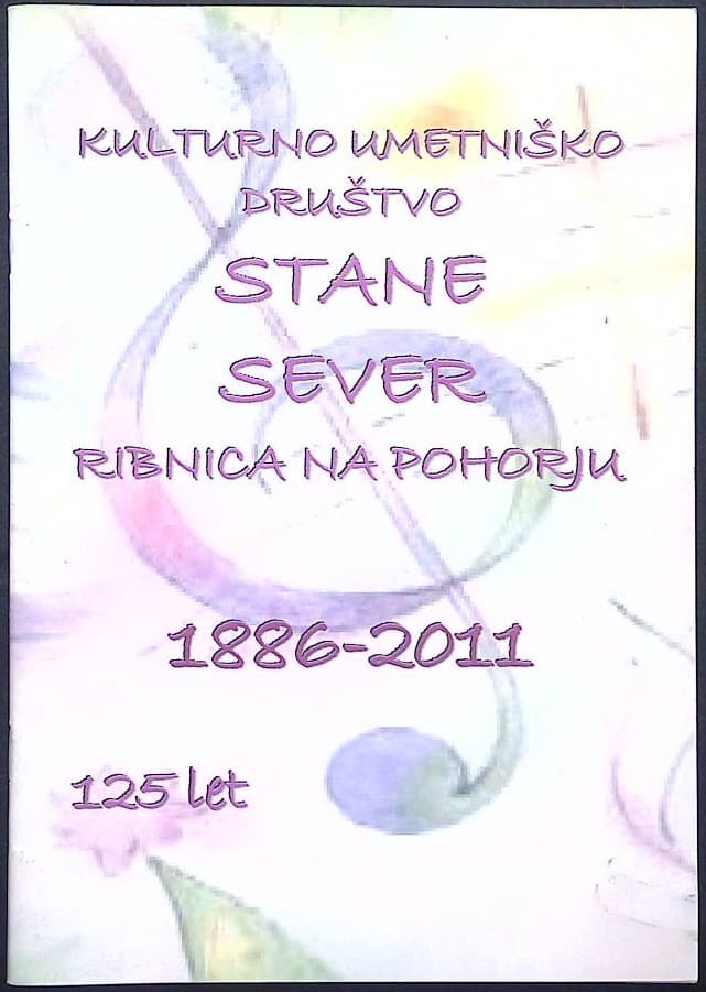 Kulturno umetniško društvo Stane Sever Ribnica na Pohorju 1886-2011