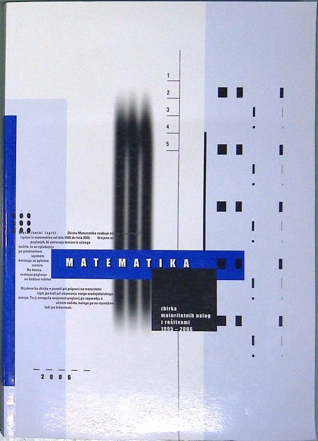 Matematika: zbirka maturitetnih nalog z rešitvami 1995-2006