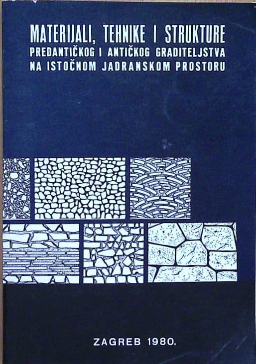 Materiali, tehnike i strukture predantičkog i antičkog graditeljsva na istočnom jadranskom prostoru