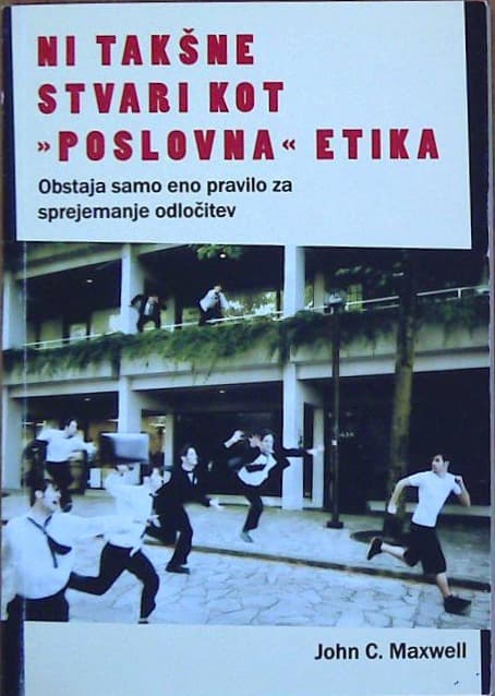 Ni takšne stvari kot "poslovna" etika, obstaja samo eno pravilo za sprejemanje odločitev