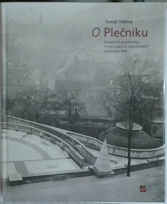 O Plečniku : prispevki k preučevanju, interpretaciji in popularizaciji njegovega dela