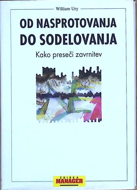 Od nasprotovanja do sodelovanja - Kako preseči zavrnitev