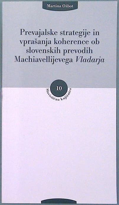 Prevajalske strategije in vprašanja koherence ob slovenskih prevodih Machiavellijevega Vladarja