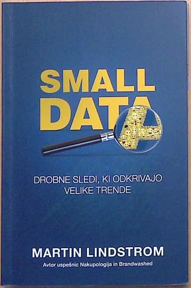 Small Data: Drobne sledi, ki odkrivajo velike trende