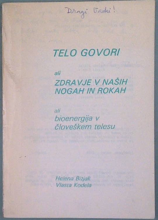 Telo govori ali zdravje v naših rokah ali bioenergija v človeškem telesu